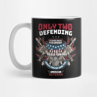 Only Two defending forces have ever offered to die for you jesus christ and the American Veteran Mug